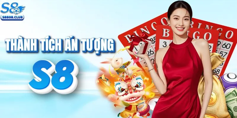 Thành tích ấn tượng của sân chơi S8