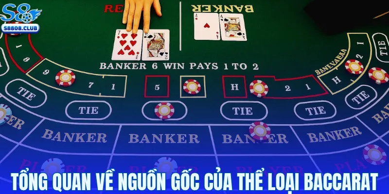 Tổng quan về nguồn gốc của thể loại baccarat